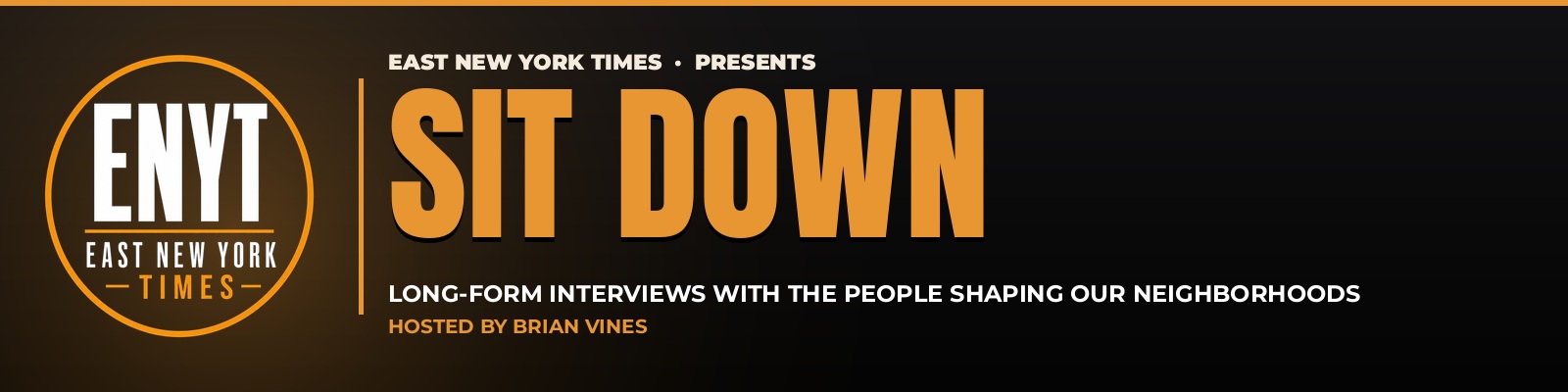 The Sit Down. East New York Times presents long-form interviews with the people shaping our neighborhoods, hosted by Brian Vines